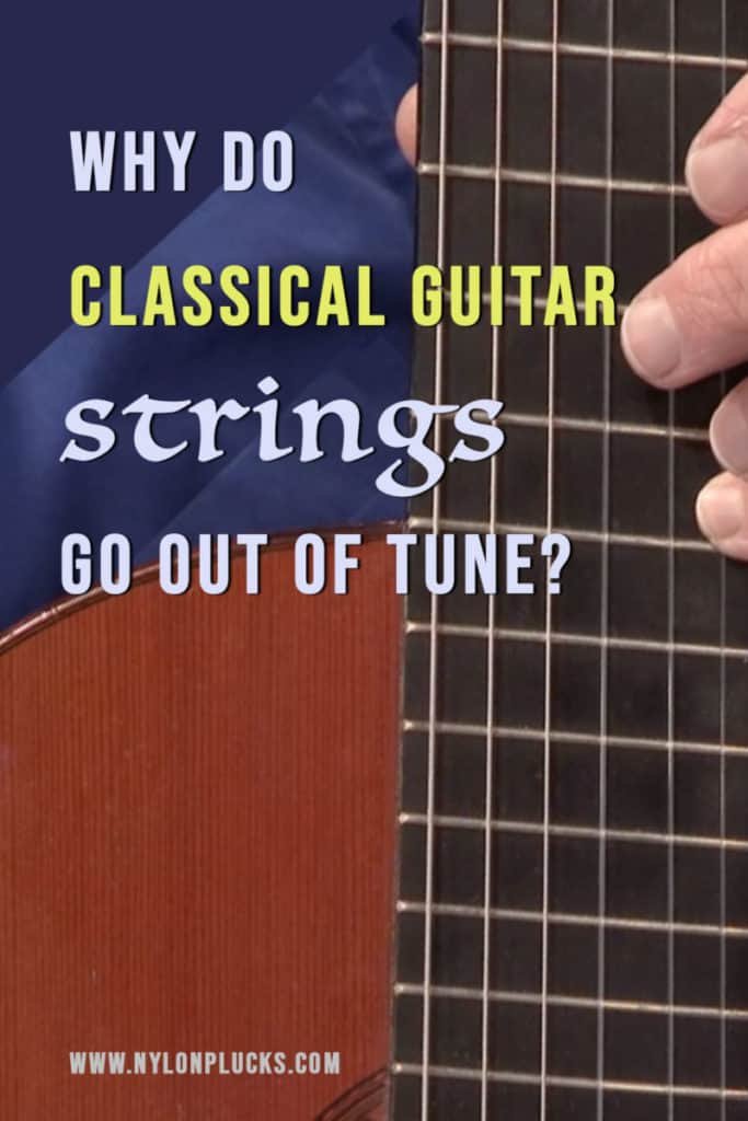 Why do Classical Guitar Strings Keep Going Out of Tune? (Stop them ...